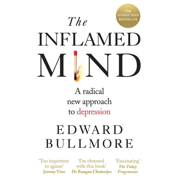 The Inflamed Mind: A radical new approach to depression by Edward Bullmore