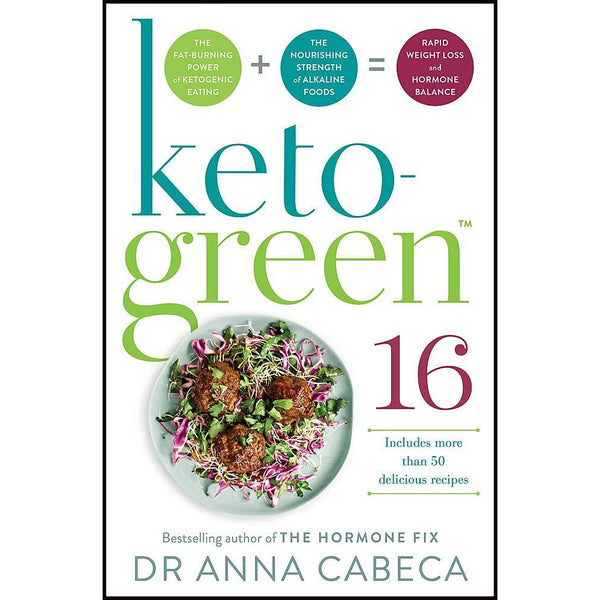 Keto-Green 16 : The Fat-Burning Power of Ketogenic Eating by Dr Anna Cabeca