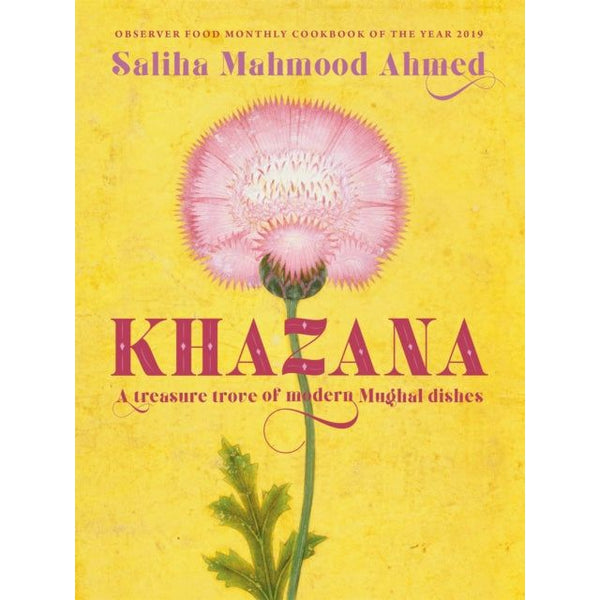 Khazana: An Indo-Persian cookbook with recipes inspired by the Mughals by Saliha Mahmood Ahmed