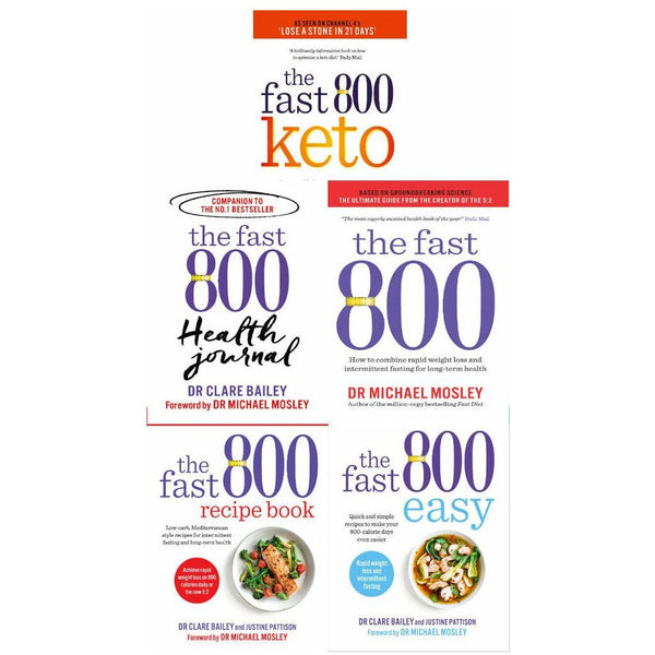 The Fast 800 Series Collection 5 Books Set By Michael Mosley, Dr Clare Bailey, Justine Pattison (The Fast 800, Keto, Easy, Recipe Book, Health Journal)