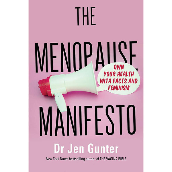 The Menopause Manifesto: Own Your Health with Facts and Feminism by Dr. Jennifer Gunter