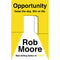 Opportunity: Seize The Day. Win At Life by Rob Moore