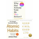 Why Has Nobody Told Me This Before?, Atomic Habits, Good Vibes, Good Life 3 Books Collection Set