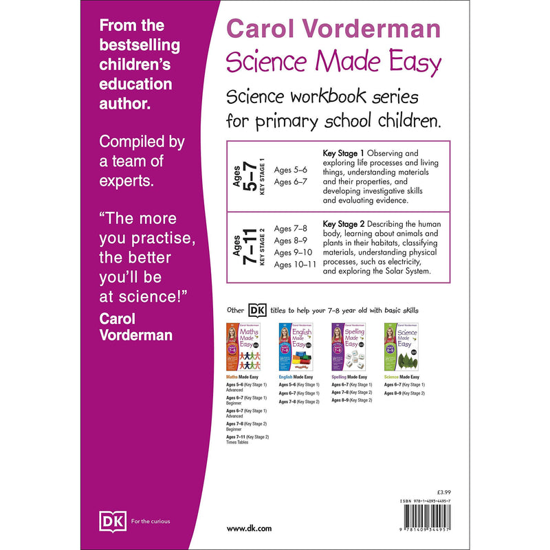 ["9781409344957", "Ages 7-8", "Animal Science References", "Curriculum Learning", "General Science", "Home Learning", "Home Schooling", "Home Study book", "Key Stage 2", "Made Easy Workbooks", "National Curriculum", "Natural References", "Nature Education", "Science", "Science Exercise Book", "Science Made Easy", "Science Made Easy by Carol Vorderman", "Science made Easy Series", "Scientific History", "Scientific knowledge"]