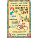 The Amazing Story of the Man Who Cycled from India to Europe for Love by Per J. Andersson