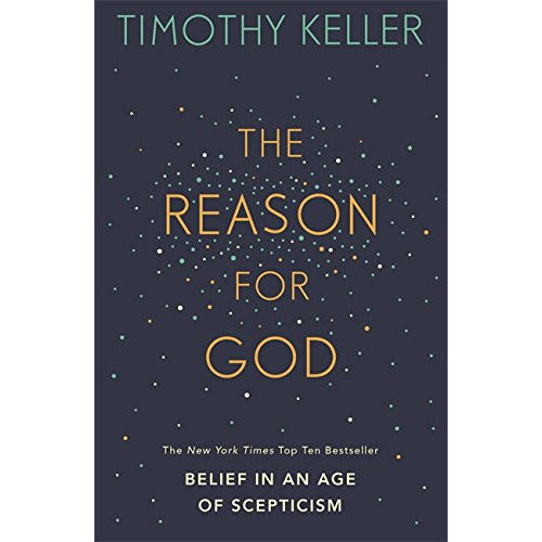 The Reason for God: Belief in an age of scepticism by Timothy Keller
