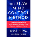 The Silva Mind Control Method: The Revolutionary Program by the Founder of the World's Most Famous Mind Control Course by Jose Silva & Philip Miele