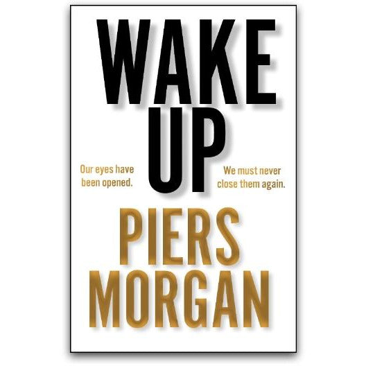 Wake Up: Why the world has gone nuts by Piers Morgan