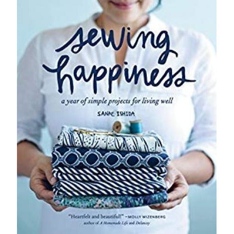Sewing Happiness A Year Of Simple Projects For Living Well - books 4 people