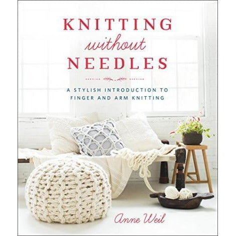 Knitting Without Needles A Stylish Introduction To Finger And Arm Knitting - books 4 people