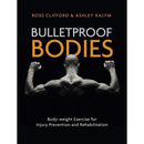 Bulletproof Bodies - Body-weight Exercise For Injury Prevention And Rehabilitation - books 4 people