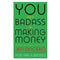 You Are A Badass At Making Money Master The Mindset Of Wealth Learn How To Save Your Money With On.. - books 4 people