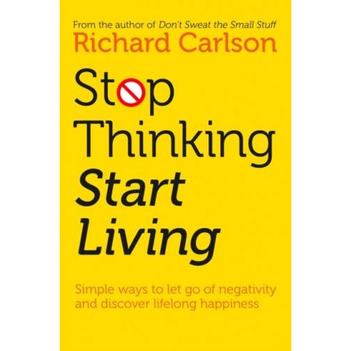 ["9780722535479", "Best Selling Single Books", "business books", "business collection", "cl0-PTR", "emotion books", "how can i stop overthinking", "how to stop caring what other people think", "how to stop caring what people think of you", "how to stop overthinking your life and start living", "personal development", "psychology books", "richard carlson", "richard carlson book", "richard carlson book collection", "richard carlson book set", "richard carlson collection", "richard carlson stop thinking start living book", "self help books", "single", "stop negative thoughts", "stop overthinking", "stop thinking", "stop thinking start doing", "stop thinking start living"]