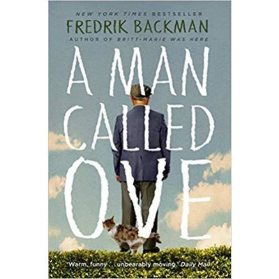 A Man Called Ove: The life-affirming bestseller that will brighten your day by Fredrik Backman