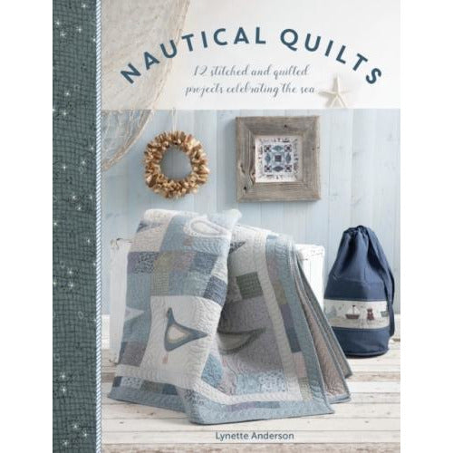 Nautical Quilts 12 Stitched And Quilted Projects Celebrating The Sea - books 4 people