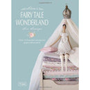 Tildas Fairy Tale Wonderland Over 25 Beautiful Sewing And Papercraft Projects - books 4 people