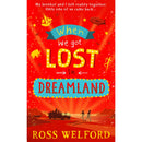Ross Welford Collection 2 Book Set (When we got lost in Dreamland, In to the Sideways World)