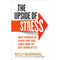 The Upside of Stress: Why stress is good for you (and how to get good at it) by Kelly McGonigal